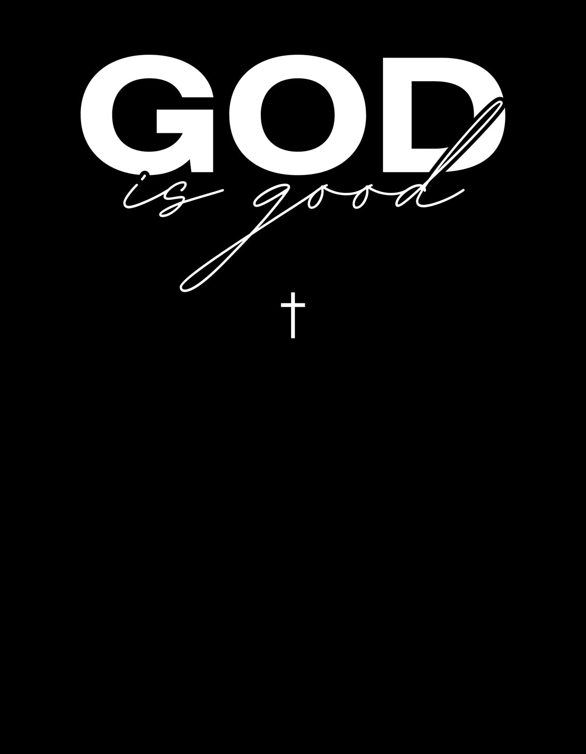 GOD IS GOOD
